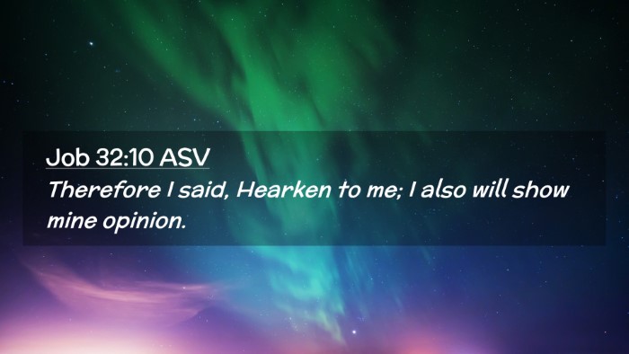 Picture 02 - Job 32:10 ASV Desktop Wallpaper - Therefore I said, Hearken to me; I also will show - Desktop Bible Verse Wallpaper