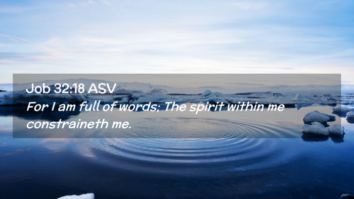 Picture 02 - Job 32:18 ASV Desktop Wallpaper - For I am full of words; The spirit within me - Desktop Bible Verse Wallpaper