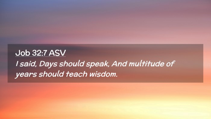 Picture 02 - Job 32:7 ASV Desktop Wallpaper - I said, Days should speak, And multitude of years - Desktop Bible Verse Wallpaper