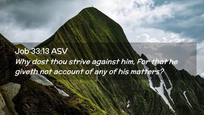 Picture 02 - Job 33:13 ASV Desktop Wallpaper - Why dost thou strive against him, For that he - Desktop Bible Verse Wallpaper