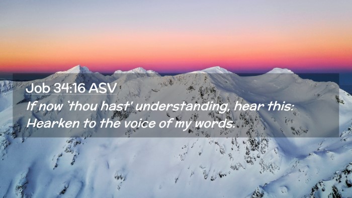 Picture 02 - Job 34:16 ASV Desktop Wallpaper - If now `thou hast' understanding, hear this: - Desktop Bible Verse Wallpaper