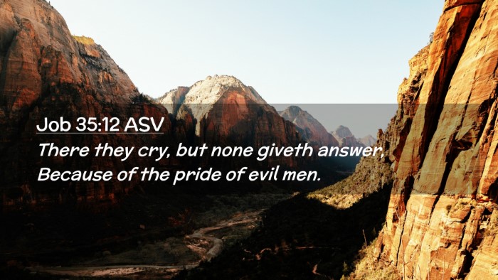 Picture 02 - Job 35:12 ASV Desktop Wallpaper - There they cry, but none giveth answer, Because - Desktop Bible Verse Wallpaper