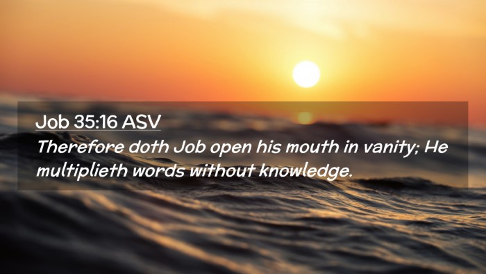 Picture 02 - Job 35:16 ASV Desktop Wallpaper - Therefore doth Job open his mouth in vanity; He - Desktop Bible Verse Wallpaper