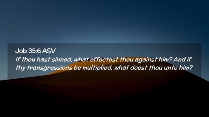 Picture 02 - Job 35:6 ASV Desktop Wallpaper - If thou hast sinned, what effectest thou against - Desktop Bible Verse Wallpaper