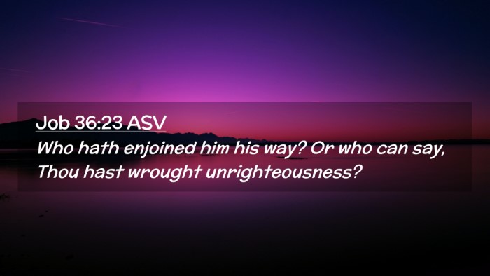 Picture 02 - Job 36:23 ASV Desktop Wallpaper - Who hath enjoined him his way? Or who can say, - Desktop Bible Verse Wallpaper