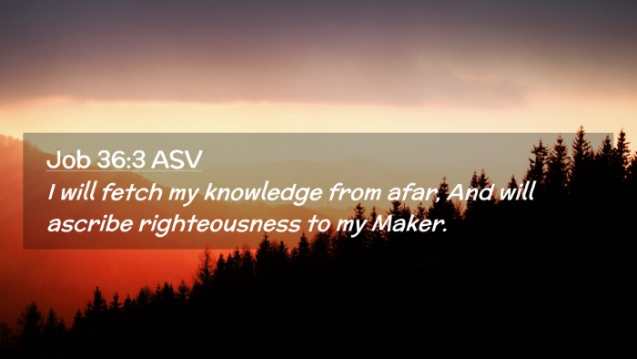 Picture 02 - Job 36:3 ASV Desktop Wallpaper - I will fetch my knowledge from afar, And will - Desktop Bible Verse Wallpaper