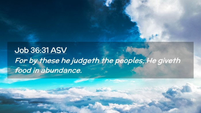 Picture 02 - Job 36:31 ASV Desktop Wallpaper - For by these he judgeth the peoples; He giveth - Desktop Bible Verse Wallpaper