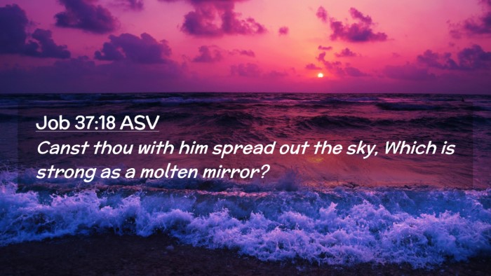 Picture 02 - Job 37:18 ASV Desktop Wallpaper - Canst thou with him spread out the sky, Which is - Desktop Bible Verse Wallpaper