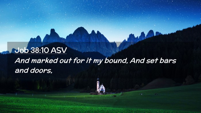 Picture 02 - Job 38:10 ASV Desktop Wallpaper - And marked out for it my bound, And set bars and - Desktop Bible Verse Wallpaper