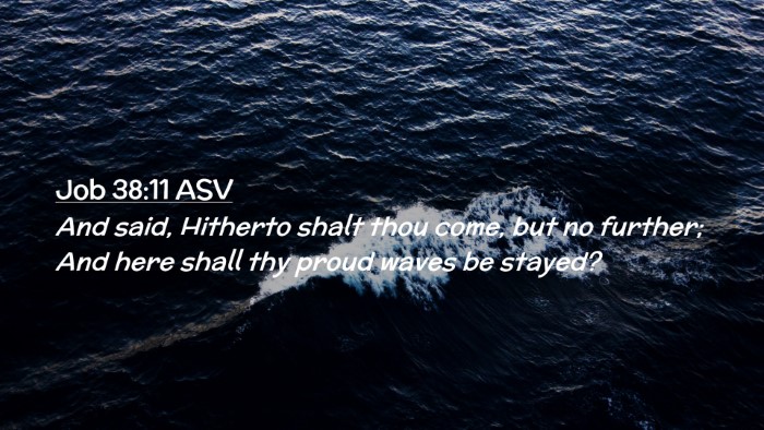 Picture 02 - Job 38:11 ASV Desktop Wallpaper - And said, Hitherto shalt thou come, but no - Desktop Bible Verse Wallpaper