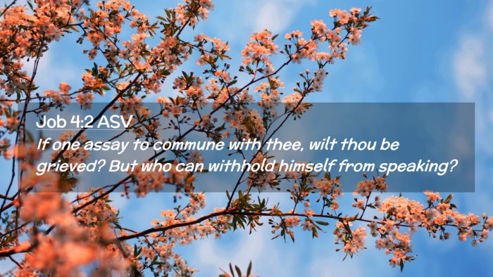Picture 02 - Job 4:2 ASV Desktop Wallpaper - If one assay to commune with thee, wilt thou be - Desktop Bible Verse Wallpaper