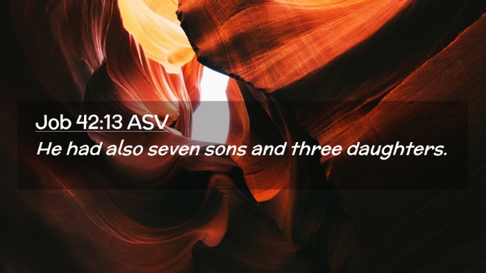 Picture 02 - Job 42:13 ASV Desktop Wallpaper - He had also seven sons and three - Desktop Bible Verse Wallpaper