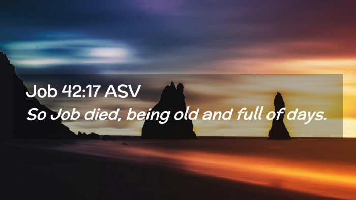 Picture 02 - Job 42:17 ASV Desktop Wallpaper - So Job died, being old and full of - Desktop Bible Verse Wallpaper