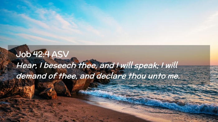 Picture 02 - Job 42:4 ASV Desktop Wallpaper - Hear, I beseech thee, and I will speak; I will - Desktop Bible Verse Wallpaper