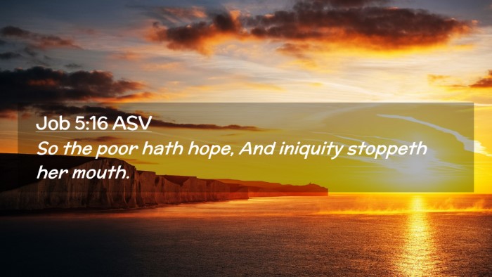 Picture 02 - Job 5:16 ASV Desktop Wallpaper - So the poor hath hope, And iniquity stoppeth her - Desktop Bible Verse Wallpaper