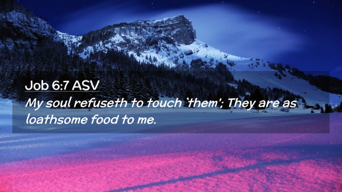 Picture 02 - Job 6:7 ASV Desktop Wallpaper - My soul refuseth to touch `them'; They are as - Desktop Bible Verse Wallpaper