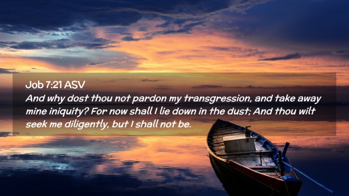 Picture 02 - Job 7:21 ASV Desktop Wallpaper - And why dost thou not pardon my transgression, - Desktop Bible Verse Wallpaper