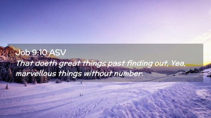 Picture 02 - Job 9:10 ASV Desktop Wallpaper - That doeth great things past finding out, Yea, - Desktop Bible Verse Wallpaper