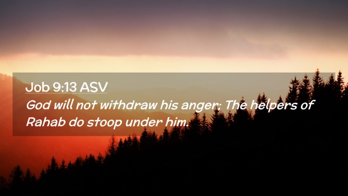 Picture 02 - Job 9:13 ASV Desktop Wallpaper - God will not withdraw his anger; The helpers of - Desktop Bible Verse Wallpaper