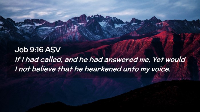Picture 02 - Job 9:16 ASV Desktop Wallpaper - If I had called, and he had answered me, Yet - Desktop Bible Verse Wallpaper
