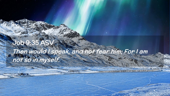 Picture 02 - Job 9:35 ASV Desktop Wallpaper - Then would I speak, and not fear him; For I am - Desktop Bible Verse Wallpaper