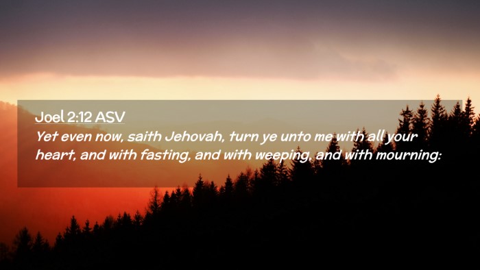 Picture 02 - Joel 2:12 ASV Desktop Wallpaper - Yet even now, saith Jehovah, turn ye unto me with - Desktop Bible Verse Wallpaper