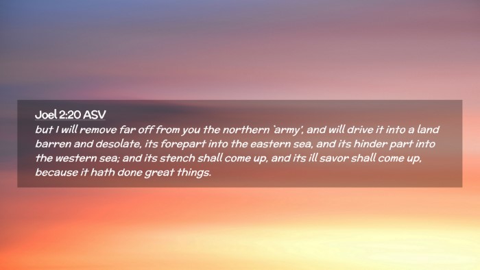 Picture 02 - Joel 2:20 ASV Desktop Wallpaper - but I will remove far off from you the northern - Desktop Bible Verse Wallpaper