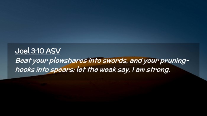Picture 02 - Joel 3:10 ASV Desktop Wallpaper - Beat your plowshares into swords, and your - Desktop Bible Verse Wallpaper