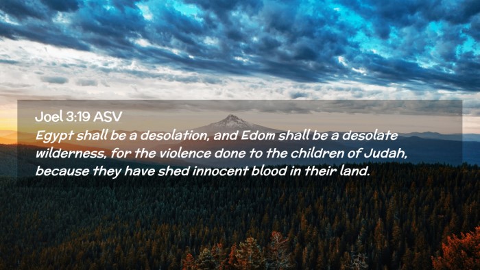 Picture 02 - Joel 3:19 ASV Desktop Wallpaper - Egypt shall be a desolation, and Edom shall be a - Desktop Bible Verse Wallpaper
