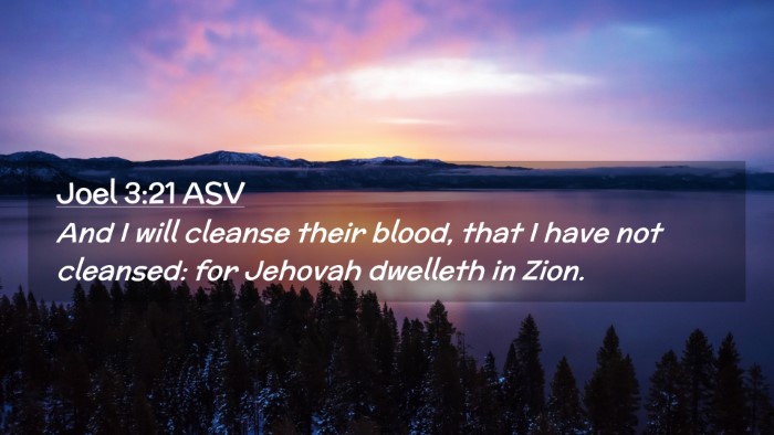 Picture 02 - Joel 3:21 ASV Desktop Wallpaper - And I will cleanse their blood, that I have not - Desktop Bible Verse Wallpaper