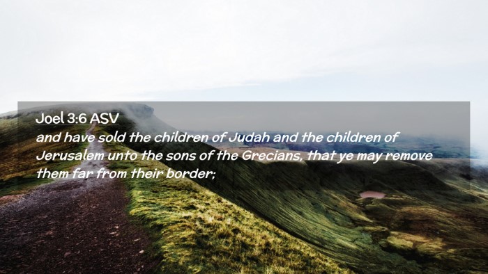 Picture 02 - Joel 3:6 ASV Desktop Wallpaper - and have sold the children of Judah and the - Desktop Bible Verse Wallpaper