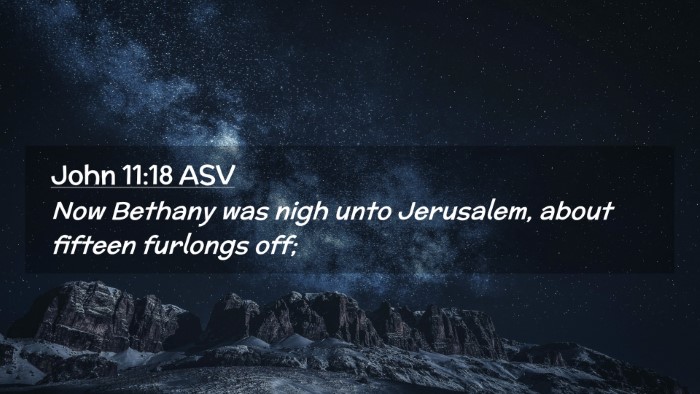Picture 02 - John 11:18 ASV Desktop Wallpaper - Now Bethany was nigh unto Jerusalem, about - Desktop Bible Verse Wallpaper