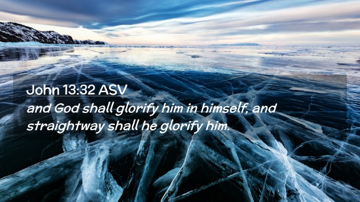Picture 02 - John 13:32 ASV Desktop Wallpaper - and God shall glorify him in himself, and - Desktop Bible Verse Wallpaper