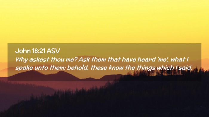 Picture 02 - John 18:21 ASV Desktop Wallpaper - Why askest thou me? Ask them that have heard - Desktop Bible Verse Wallpaper