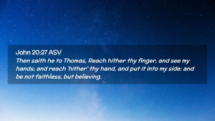 Picture 02 - John 20:27 ASV Desktop Wallpaper - Then saith he to Thomas, Reach hither thy finger, - Desktop Bible Verse Wallpaper