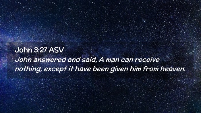 Picture 02 - John 3:27 ASV Desktop Wallpaper - John answered and said, A man can receive - Desktop Bible Verse Wallpaper