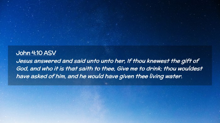 Picture 02 - John 4:10 ASV Desktop Wallpaper - Jesus answered and said unto unto her, If thou - Desktop Bible Verse Wallpaper