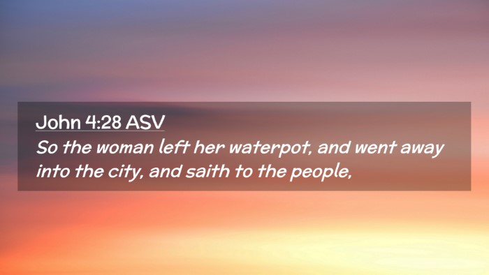 Picture 02 - John 4:28 ASV Desktop Wallpaper - So the woman left her waterpot, and went away - Desktop Bible Verse Wallpaper