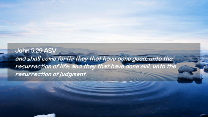 Picture 02 - John 5:29 ASV Desktop Wallpaper - and shall come forth; they that have done good, - Desktop Bible Verse Wallpaper