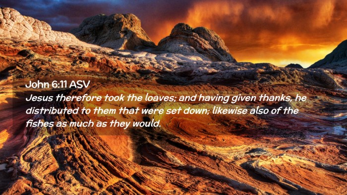 Picture 02 - John 6:11 ASV Desktop Wallpaper - Jesus therefore took the loaves; and having given - Desktop Bible Verse Wallpaper