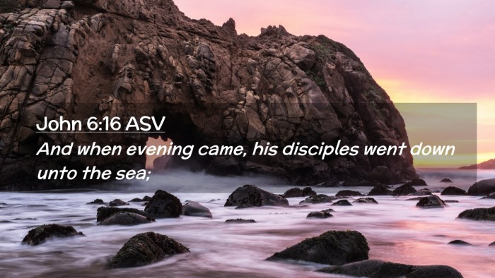 Picture 02 - John 6:16 ASV Desktop Wallpaper - And when evening came, his disciples went down - Desktop Bible Verse Wallpaper