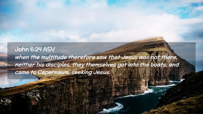 Picture 02 - John 6:24 ASV Desktop Wallpaper - when the multitude therefore saw that Jesus was - Desktop Bible Verse Wallpaper