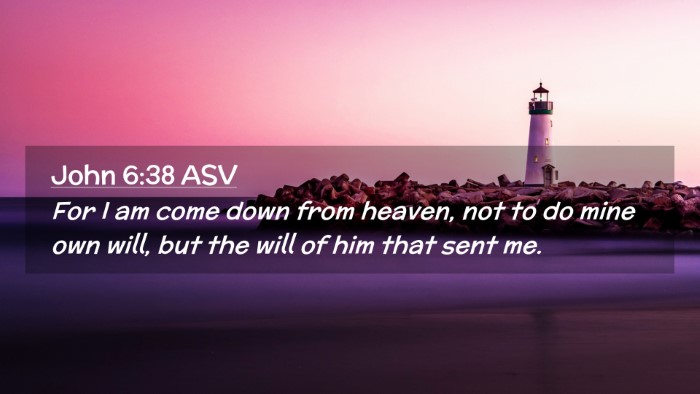 Picture 02 - John 6:38 ASV Desktop Wallpaper - For I am come down from heaven, not to do mine - Desktop Bible Verse Wallpaper