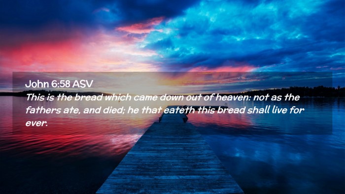 Picture 02 - John 6:58 ASV Desktop Wallpaper - This is the bread which came down out of heaven: - Desktop Bible Verse Wallpaper
