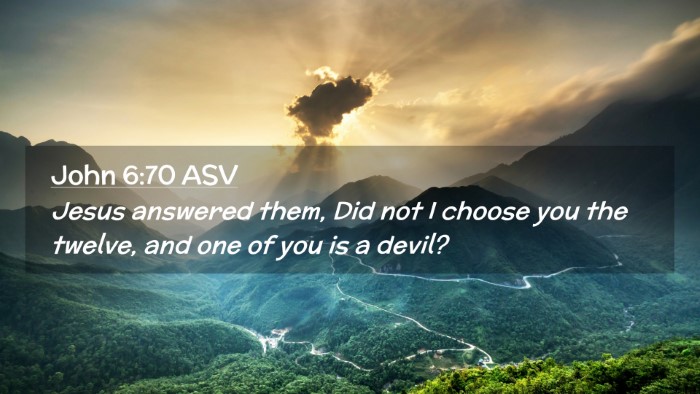 Picture 02 - John 6:70 ASV Desktop Wallpaper - Jesus answered them, Did not I choose you the - Desktop Bible Verse Wallpaper