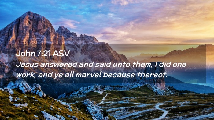Picture 02 - John 7:21 ASV Desktop Wallpaper - Jesus answered and said unto them, I did one - Desktop Bible Verse Wallpaper