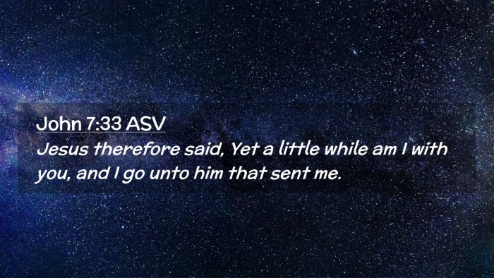 Picture 02 - John 7:33 ASV Desktop Wallpaper - Jesus therefore said, Yet a little while am I - Desktop Bible Verse Wallpaper