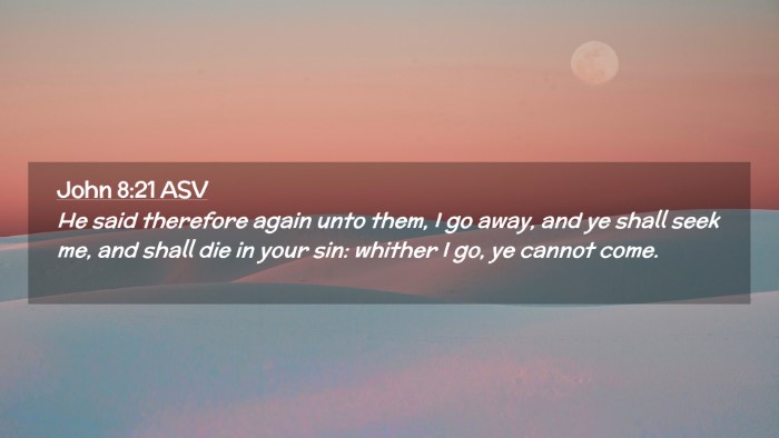 Picture 02 - John 8:21 ASV Desktop Wallpaper - He said therefore again unto them, I go away, and - Desktop Bible Verse Wallpaper