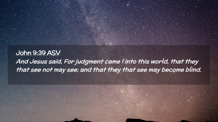 Picture 02 - John 9:39 ASV Desktop Wallpaper - And Jesus said, For judgment came I into this - Desktop Bible Verse Wallpaper