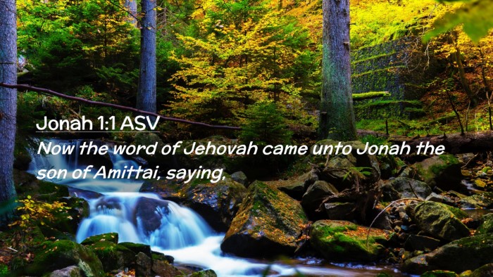 Picture 02 - Jonah 1:1 ASV Desktop Wallpaper - Now the word of Jehovah came unto Jonah the son - Desktop Bible Verse Wallpaper